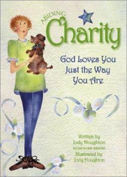 Hardcover Abiding Charity: God Loves You Just the Way You Are! Book