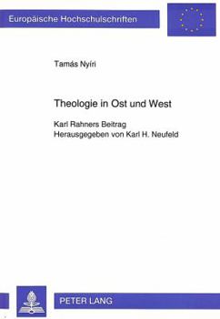 Theologie in Ost Und West: Karl Rahners Beitrag- Herausgegeben Von Karl H. Neufeld