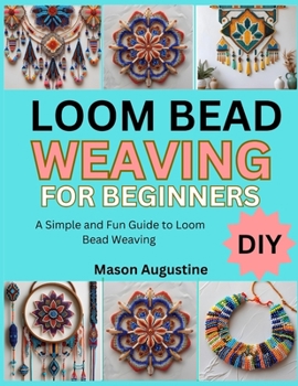 Paperback Loom Beaded Bracelets for Beginners: Create Stunning Loom Beaded Bracelets with This Beginner's Guide Book