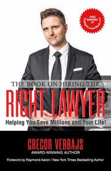 Paperback The Book on Hiring The Right Lawyer: Helping You Save Millions And Your Life Book