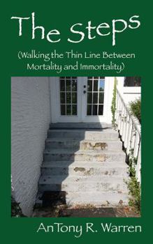 Paperback The Steps (Walking the Thin Line Between Mortality and Immortality) Book