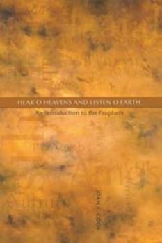 Paperback Hear, O Heavens and Listen, O Earth: An Introduction to the Prophets Book