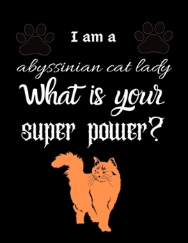 Paperback I am a abyssinian cat lady What is your super power?: Dairy & journal for cat lover lady. With 100 pages line journal Book