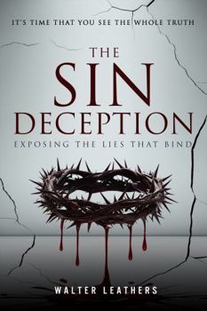 Hardcover THE SIN DECEPTION: Exposing The Lies That Bind Book