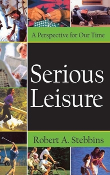 Hardcover Serious Leisure: A Perspective for Our Time Book