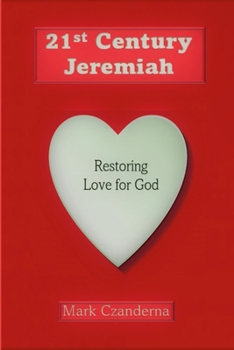 Paperback 21st Century Jeremiah 3rd Edition: Restoring Love for God Book