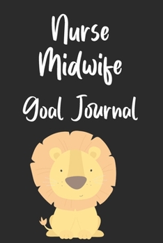 Paperback Nurse Midwife Goal Journal: Goal Prompts Journal and Planner Undated For Nurses Book