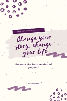 Paperback Change your story, change your life: Become the best version of yourself Book