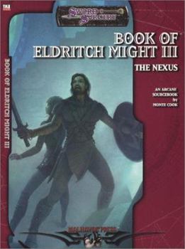 Paperback Book of Eldritch Might III the Nexus: An Arcane Sourcebook Book