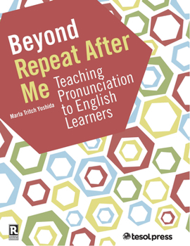 Paperback Beyond Repeat After Me: Teaching Pronunciation to English Learners Book