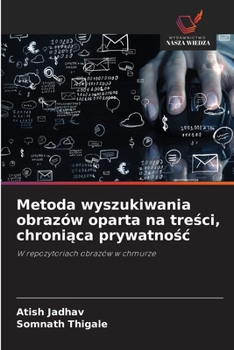 Paperback Metoda wyszukiwania obrazów oparta na tre&#347;ci, chroni&#261;ca prywatno&#347;c [Polish] Book