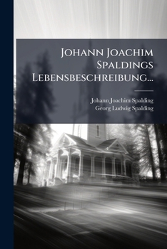 Paperback Johann Joachim Spaldings Lebensbeschreibung... [German] Book