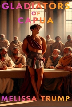 Paperback Gladiators of Capua: Ancient Rome Historical Gay Romance Erotica ebook Book