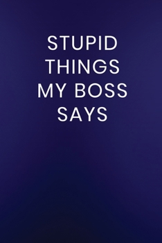 Paperback Stupid Things My Boss Says: Journal Notebook 100 Lined Pages Book