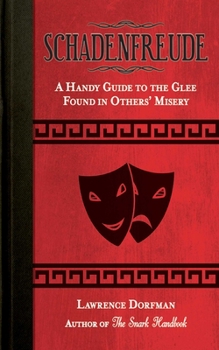 Paperback Schadenfreude: A Handy Guide to the Glee Found in Others' Misery Book