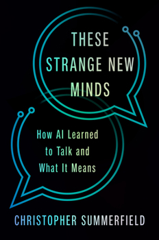 Hardcover These Strange New Minds: How AI Learned to Talk and What It Means Book