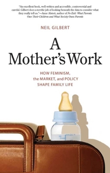 Paperback Mother's Work: How Feminism, the Market, and Policy Shape Family Life Book