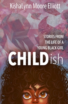 Childish: Stories From The Life Of A Young Black Girl