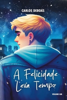 Paperback A Felicidade Leva Tempo: Volume um [Portuguese] Book