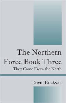 Paperback The Northern Force Book Three: They Came from the North Book