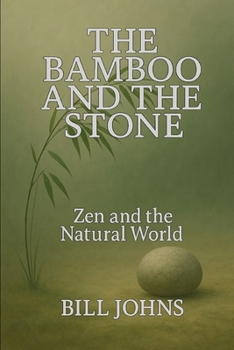 The Bamboo and the Stone: Zen and the Natural World