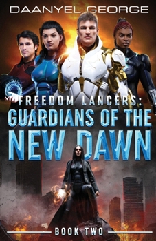 Freedom Lancers: Guardians of the New Dawn
