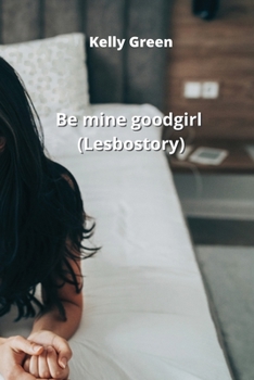 Paperback Be mine good girl (Lesbo story) Book
