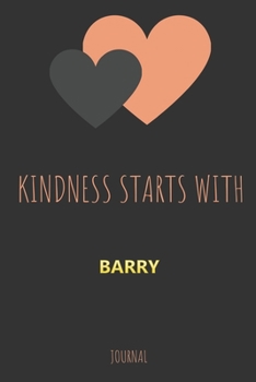 Paperback Kindness Starts With BARRY Journal: Lined Notebook / Journal Gift, 120 Pages, 6x9, Soft Cover, Matte Finish Book
