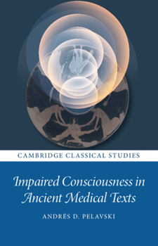 Hardcover Impaired Consciousness in Ancient Medical Texts Book