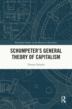 Hardcover Schumpeter's General Theory of Capitalism Book