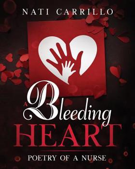 Paperback A Bleeding Heart: Poetry of a Nurse Book