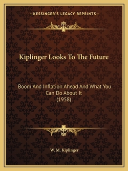 Paperback Kiplinger Looks To The Future: Boom And Inflation Ahead And What You Can Do About It (1958) Book