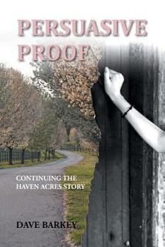 Paperback Persuasive Proof: Continuing the Haven Acres Story Book