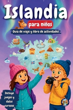 Islandia para niños - Guía de viaje y libro de actividades: Descubre volcanes, glaciares, cascadas, auroras boreales y tradiciones islandesas con ... (Los Mini Trotamundos) (Spanish Edition)