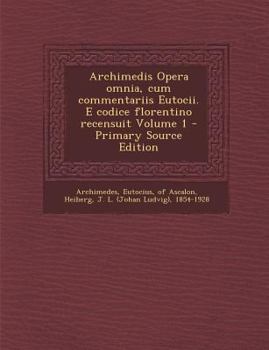 Paperback Archimedis Opera omnia, cum commentariis Eutocii. E codice florentino recensuit Volume 1 [Latin] Book