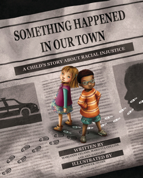 Hardcover Something Happened in Our Town: A Child's Story about Racial Injustice Book