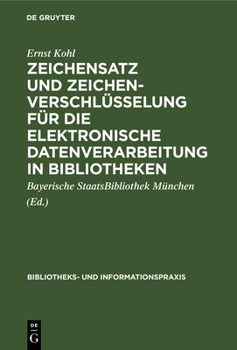 Hardcover Zeichensatz und Zeichenverschlüsselung für die Elektronische Datenverarbeitung in Bibliotheken [German] [Large Print] Book