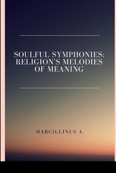 Paperback Soulful Symphonies: Religion's Melodies of Meaning Book