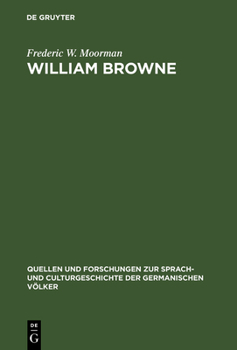 Hardcover William Browne: His Britannia's Pastorals and the Pastoral Poetry of the Elizabethan Age Book