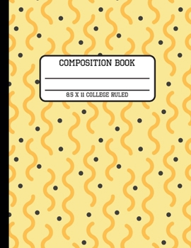 Composition Book College Ruled: Yellow Geometric Back to School Writing Notebook for Students and Teachers in 8.5 x 11 Inches