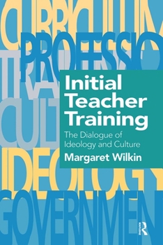 Paperback Initial Teacher Training: The Dialogue Of Ideology And Culture Book