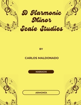 D Harmonic Minor Scale Studies Armonia: A Mariachi Classroom Resource