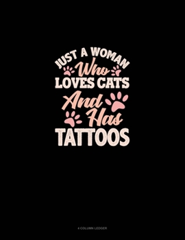 Paperback Just A Woman Who Love Cats And Has Tattoos: 4 Column Ledger Book