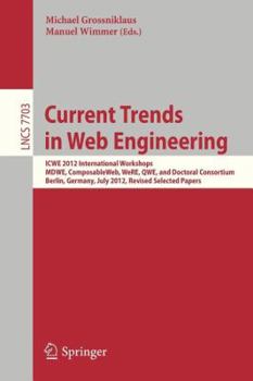 Paperback Current Trends in Web Engineering: Icwe 2012 International Workshops Mdwe, Composableweb, Were, Qwe, and Doctoral Consortium, Berlin, Germany, July 23 Book