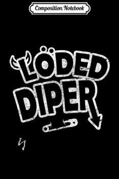 Composition Notebook: Funny Loded Diper Design Cool - baby shower - birthday gift Premium  Journal/Notebook Blank Lined Ruled 6x9 100 Pages