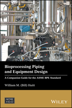 Hardcover Bioprocessing Piping and Equipment Design: A Companion Guide for the Asme Bpe Standard Book