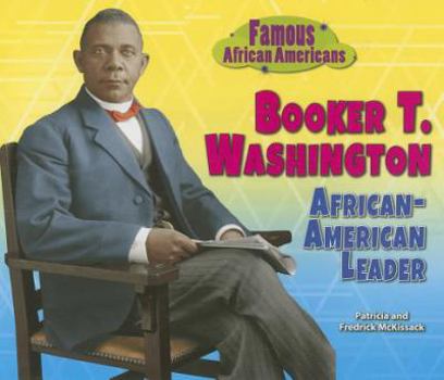 Booker T. Washington: African-American Leader - Book  of the Famous African Americans