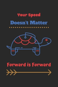 Your Speed Doesn't Matter, Forward is Forward: Turtle notebook, Sea turtle notebook, Ocean Animals Notebook, gifts turtle lovers-120 Pages(6"x9") Matte Cover Finish
