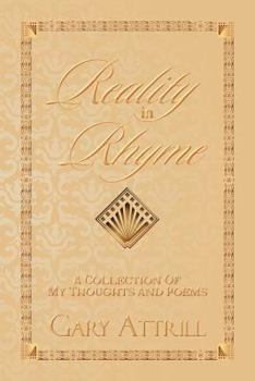 Reality in Rhyme: A Collection of my Thoughts and Poems
