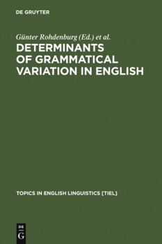 Determinants of Grammatical Variation in English - Book #43 of the Topics in English Linguistics [TiEL]